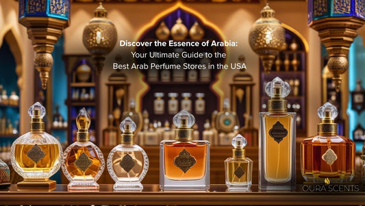 Discover the Essence of Arabia: Your Ultimate Guide to the Best Arab Perfume Stores in the USA