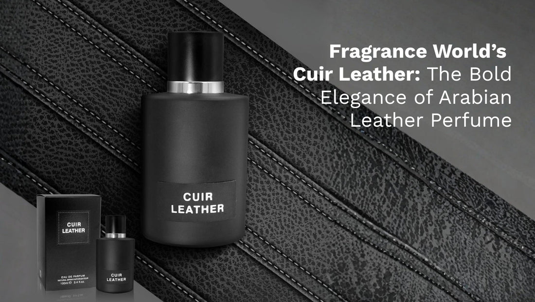 Fragrance World’s Cuir Leather: The Bold Elegance of Arabian Leather Perfume